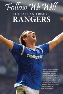 Follow We Will : The Fall and Rise of Rangers, Paperback Book Follow We Will : The Fall and Rise of Rangers, Paperback Book