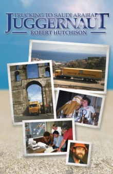 Juggernaut : Trucking to Saudi Arabia, Paperback Book Juggernaut : Trucking to Saudi Arabia, Paperback Book