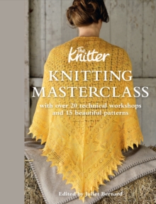 Knitting Masterclass: with Over 20 Technical Workshops and 15 Beautiful Patterns, Hardback Book Knitting Masterclass: with Over 20 Technical Workshops and 15 Beautiful Patterns, Hardback Book
