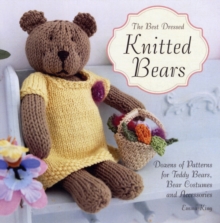The Best-dressed Knitted Bears: Dozens of patterns for teddy bears, bearcostumes and accessories, Paperback Book The Best-dressed Knitted Bears: Dozens of patterns for teddy bears, bearcostumes and accessories, Paperback Book