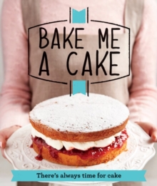 Bake Me a Cake : There's Always Time for Cake, Paperback Book Bake Me a Cake : There's Always Time for Cake, Paperback Book