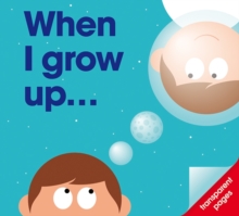 When I Grow Up... : I Want to be ..., Hardback Book When I Grow Up... : I Want to be ..., Hardback Book