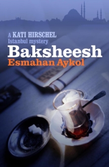 Baksheesh : A Kati Hirschel Istanbul Mystery, Paperback Book Baksheesh : A Kati Hirschel Istanbul Mystery, Paperback Book