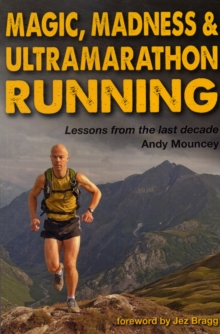 Magic, Madness & Ultramarathon Running, Paperback Book Magic, Madness & Ultramarathon Running, Paperback Book