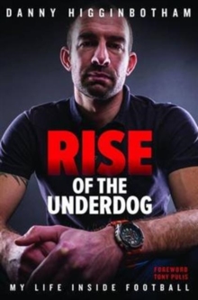 Rise of the Underdog : My Life Inside Football, Hardback Rise of the Underdog : My Life Inside Football, Hardback