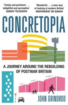 Concretopia : A Journey Around the Rebuilding of Postwar Britain, Paperback Book Concretopia : A Journey Around the Rebuilding of Postwar Britain, Paperback Book