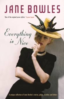 Everything is Nice : Collected Stories, Fragments and Plays, Paperback Book Everything is Nice : Collected Stories, Fragments and Plays, Paperback Book