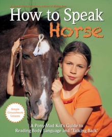 How to Speak Horse, Hardback Book How to Speak Horse, Hardback Book