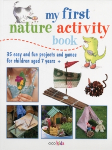 My First Nature Activity Book : 35 Easy and Fun Outdoor Projects for Children Aged 7 Years +, Paperback Book My First Nature Activity Book : 35 Easy and Fun Outdoor Projects for Children Aged 7 Years +, Paperback Book