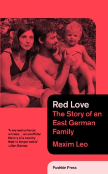 Red Love : The Story of an East German Family, Hardback Book Red Love : The Story of an East German Family, Hardback Book