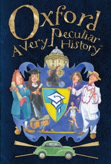 Oxford : A Very Peculiar History, Hardback Book Oxford : A Very Peculiar History, Hardback Book