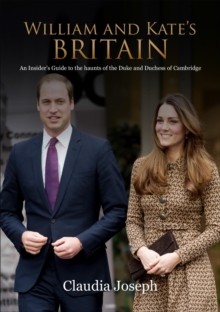 William and Kate's Britain : A Unique Guide to the Haunts of the Duke and Duchess of Cambridge, Paperback Book William and Kate's Britain : A Unique Guide to the Haunts of the Duke and Duchess of Cambridge, Paperback Book