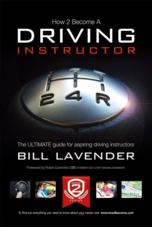 How to Become a Driving Instructor : The Ultimate Guide for Aspiring Driving Instructors v. 1, Paperback Book How to Become a Driving Instructor : The Ultimate Guide for Aspiring Driving Instructors v. 1, Paperback Book