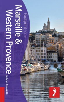 Marseille & Western Provence Footprint Focus Guide : Includes Aix-en-Provence, Arles, Avignon, Les Baux, Camargue, Paperback Book Marseille & Western Provence Footprint Focus Guide : Includes Aix-en-Provence, Arles, Avignon, Les Baux, Camargue, Paperback Book