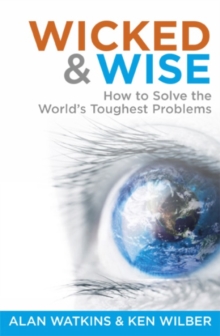 Wicked and Wise : How to Solve the World's Toughest Problems, Paperback Wicked and Wise : How to Solve the World's Toughest Problems, Paperback