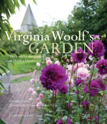 Virginia Woolf's Garden : The Story of the Garden at Monk's House, Hardback Virginia Woolf's Garden : The Story of the Garden at Monk's House, Hardback