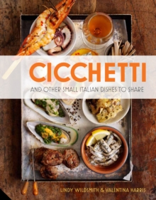 Cicchetti : And Other Small Italian Dishes to Share, Hardback Book Cicchetti : And Other Small Italian Dishes to Share, Hardback Book