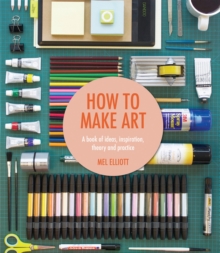How to Make Art, Paperback Book How to Make Art, Paperback Book