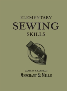 Elementary Sewing Skills : Do it Once, Do it Well, Paperback Elementary Sewing Skills : Do it Once, Do it Well, Paperback