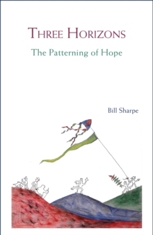 Three Horizons : The Patterning of Hope, Paperback Three Horizons : The Patterning of Hope, Paperback
