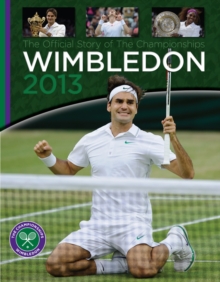 Wimbledon 2013 : The Official Story of the Championships, Hardback Book Wimbledon 2013 : The Official Story of the Championships, Hardback Book