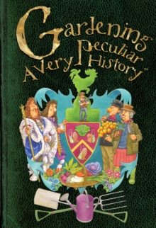 Gardening : A Very Peculiar History, Hardback Book Gardening : A Very Peculiar History, Hardback Book