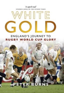 White Gold : England's Journey to Rugby World Cup Glory, Hardback Book White Gold : England's Journey to Rugby World Cup Glory, Hardback Book