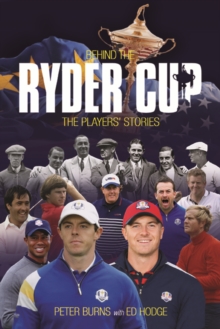 Behind the Ryder Cup : The Players' Stories, Hardback Book Behind the Ryder Cup : The Players' Stories, Hardback Book