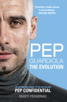 Pep Guardiola : The Evolution, Paperback Pep Guardiola : The Evolution, Paperback
