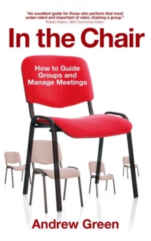 In the Chair : How to Guide Groups and Manage Meetings, Paperback Book In the Chair : How to Guide Groups and Manage Meetings, Paperback Book