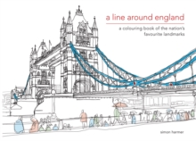 A Line Around England : A Colouring Book of the Nation's Favourite Landmarks, Hardback A Line Around England : A Colouring Book of the Nation's Favourite Landmarks, Hardback