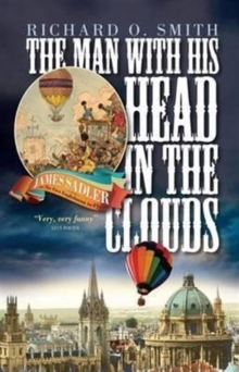 The Man with His Head in the Clouds : James Sadler: the First Englishman to Fly, Hardback Book The Man with His Head in the Clouds : James Sadler: the First Englishman to Fly, Hardback Book