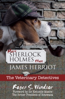 More Sherlock Holmes Than James Herriot : The Veterinary Detectives, Hardback Book More Sherlock Holmes Than James Herriot : The Veterinary Detectives, Hardback Book