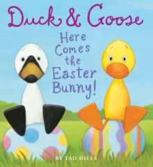 Duck and Goose Here Comes the Easter Bunny, Board book Book Duck and Goose Here Comes the Easter Bunny, Board book Book