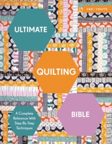 Ultimate Quilting Bible: A Complete Reference with Step-by-step Techniques, Paperback Book Ultimate Quilting Bible: A Complete Reference with Step-by-step Techniques, Paperback Book