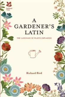 A Gardener's Latin: The language of plants explained, Paperback Book A Gardener's Latin: The language of plants explained, Paperback Book