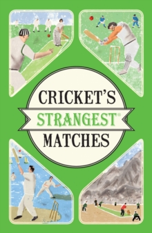 Cricket's Strangest Matches : Extraordinary but True Stories from Over a Century of Cricket, Paperback Book Cricket's Strangest Matches : Extraordinary but True Stories from Over a Century of Cricket, Paperback Book
