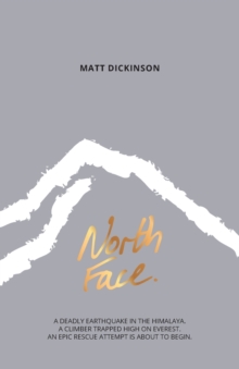 North Face : A Deadly Earthquake in the Himalaya. A Climber Trapped High on Everest. an Epic Rescue Attempt is About to Begin., Paperback Book North Face : A Deadly Earthquake in the Himalaya. A Climber Trapped High on Everest. an Epic Rescue Attempt is About to Begin., Paperback Book