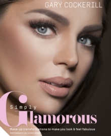 Simply Glamorous : Make-Up Looks, Pro Tricks and Techniques, Hardback Book Simply Glamorous : Make-Up Looks, Pro Tricks and Techniques, Hardback Book