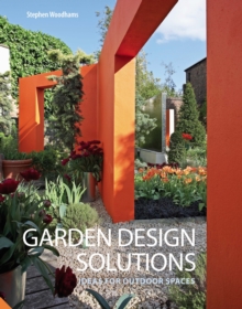 Garden Design Solutions : Ideas for Outdoor Spaces, Hardback Garden Design Solutions : Ideas for Outdoor Spaces, Hardback