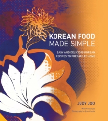 Korean Food Made Simple : Easy and Delicious Korean Recipes to Prepare at Home, Hardback Book Korean Food Made Simple : Easy and Delicious Korean Recipes to Prepare at Home, Hardback Book