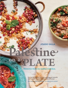 Palestine on a Plate : Memories from My Mother's Kitchen, Hardback Palestine on a Plate : Memories from My Mother's Kitchen, Hardback
