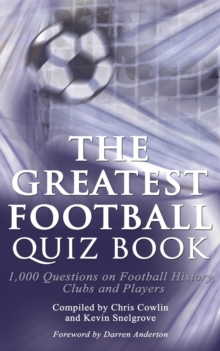 The Greatest Football Quiz Book, Paperback / softback The Greatest Football Quiz Book, Paperback / softback