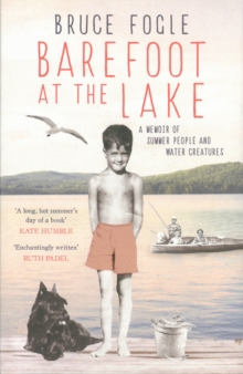 Barefoot at the Lake : A Memoir of Summer People and Water Creatures, Hardback Barefoot at the Lake : A Memoir of Summer People and Water Creatures, Hardback