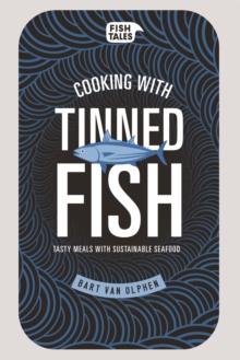 Cooking with Tinned Fish : Tasty Meals with Sustainable Seafood, Hardback Cooking with Tinned Fish : Tasty Meals with Sustainable Seafood, Hardback