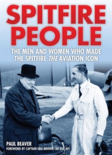 Spitfire People : The Men and Women Who Made the Spitfire the Aviation Icon, Hardback Spitfire People : The Men and Women Who Made the Spitfire the Aviation Icon, Hardback