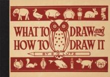 What to Draw and How to Draw it, Hardback What to Draw and How to Draw it, Hardback