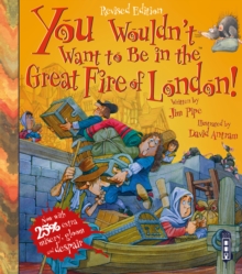 You Wouldn't Want To Be In The Great Fire Of London! : Extended Edition, Paperback Book You Wouldn't Want To Be In The Great Fire Of London! : Extended Edition, Paperback Book