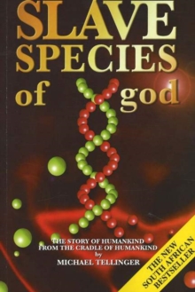Slave Species of God : The Story of Humankind from the Cradle of Humankind, Paperback Book Slave Species of God : The Story of Humankind from the Cradle of Humankind, Paperback Book