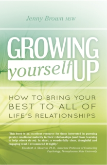 Growing Yourself Up : How to Bring Your Best to All of Life's Relationships, Paperback Book Growing Yourself Up : How to Bring Your Best to All of Life's Relationships, Paperback Book